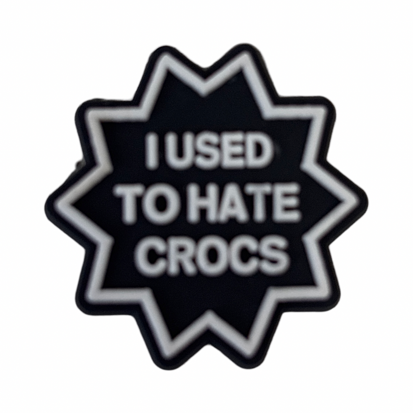 I Used To Hate Crocs Charm